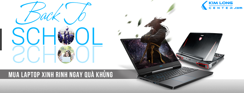 BACK TO SCHOOL  - MUA LAPTOP XINH RINH NGAY QUÀ ĐỈNH