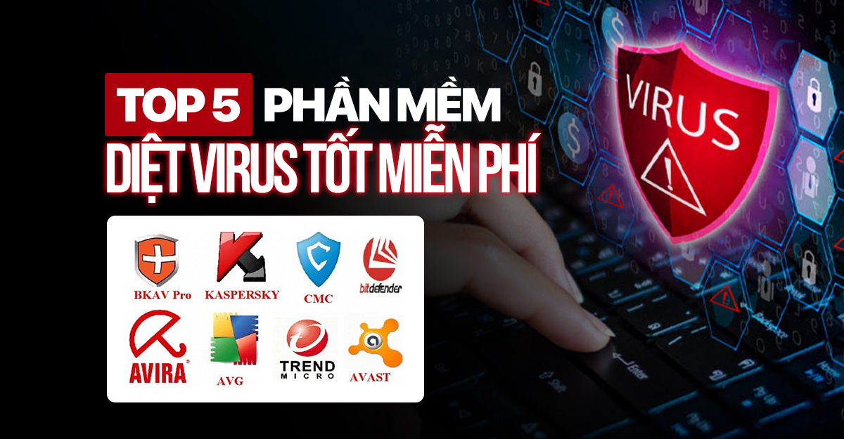 Top 5 phần mềm diệt virus tốt miễn phí